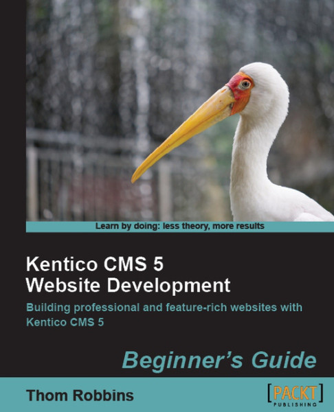 Packt Kentico CMS 5 Website Development : Beginner's Guide 312pages software manual