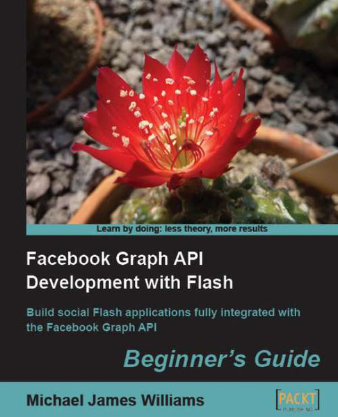 Packt Facebook Graph API Development with Flash 324Seiten Software-Handbuch