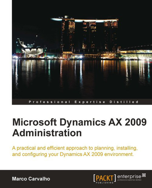 Packt Microsoft Dynamics AX 2009 Administration 396страниц руководство пользователя для ПО
