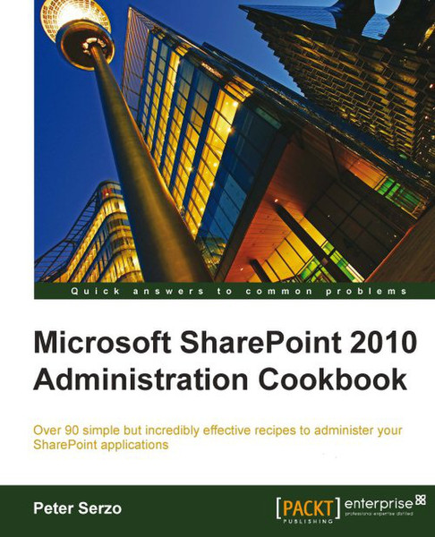 Packt Microsoft SharePoint 2010 Administration Cookbook 288pages software manual