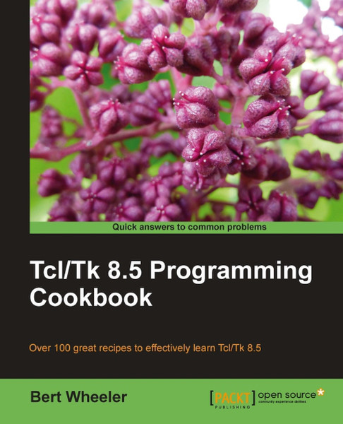 Packt Tcl/Tk 8 . 5 Programming Cookbook 236Seiten Software-Handbuch