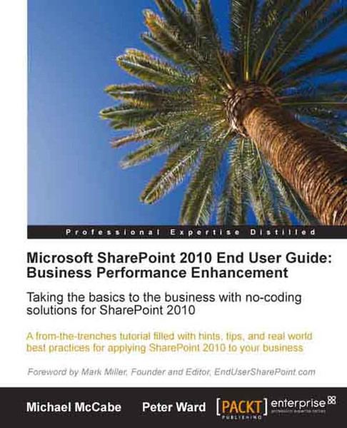 Packt Microsoft SharePoint 2010 End User Guide: Business Performance Enhancement 424Seiten Software-Handbuch