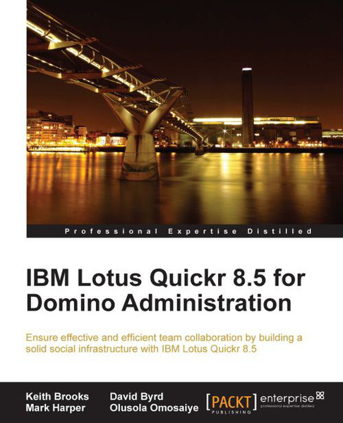 Packt IBM Lotus Quickr 8.5 for Domino Administration 252pages software manual