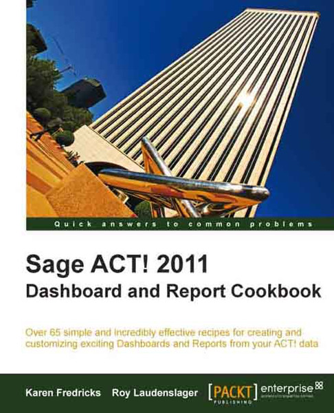 Packt Sage ACT! 2011 Dashboard and Report Cookbook 216Seiten Software-Handbuch