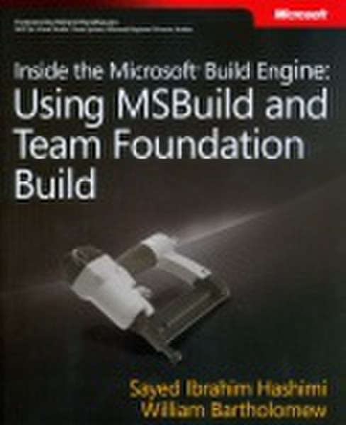 Microsoft Inside the Build Engine: Using MSBuild and Team Foundation Build 406pages software manual