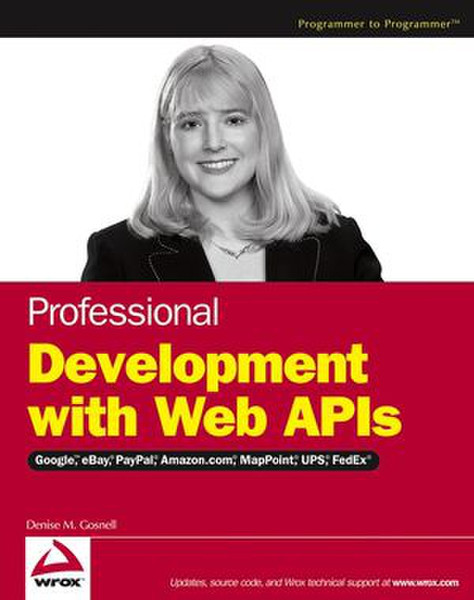 Wiley Professional Development with Web APIs : Google, eBay, Amazon.com, MapPoint, FedEx 324pages software manual