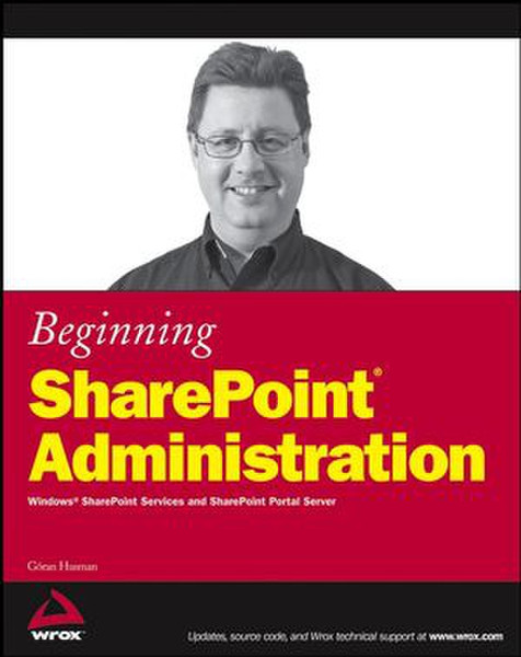 Wiley Beginning SharePoint Administration: Windows SharePoint Services and SharePoint Portal Server 522страниц руководство пользователя для ПО