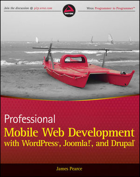 Wiley Professional Mobile Web Development with WordPress, Joomla! and Drupal 552Seiten Software-Handbuch